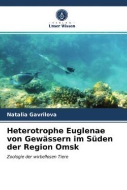 Heterotrophe Euglenae von Gewässern im Süden der Region Omsk