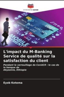 L'impact du M-Banking Service de qualité sur la satisfaction du client