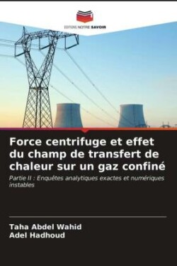 Force centrifuge et effet du champ de transfert de chaleur sur un gaz confiné