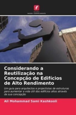 Considerando a Reutilização na Concepção de Edifícios de Alto Rendimento