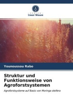 Struktur und Funktionsweise von Agroforstsystemen
