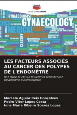 Les Facteurs Associés Au Cancer Des Polypes de l'Endomètre