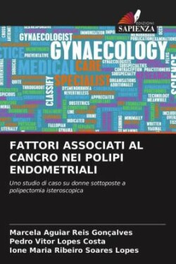 Fattori Associati Al Cancro Nei Polipi Endometriali