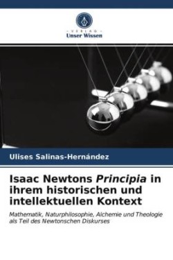 Isaac Newtons Principia in ihrem historischen und intellektuellen Kontext