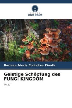 Geistige Schöpfung des FUNGI KINGDOM