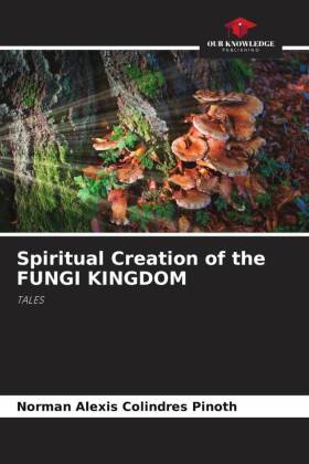 Spiritual Creation of the FUNGI KINGDOM