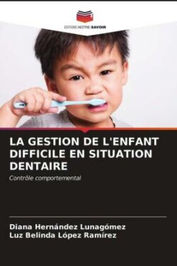 Gestion de l'Enfant Difficile En Situation Dentaire