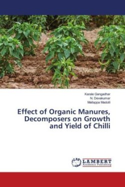 Effect of Organic Manures, Decomposers on Growth and Yield of Chilli