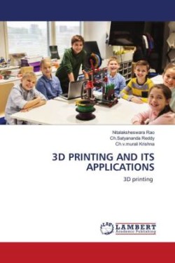 3D Printing and Its Applications