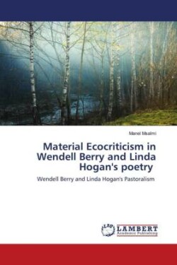 Material Ecocriticism in Wendell Berry and Linda Hogan's poetry
