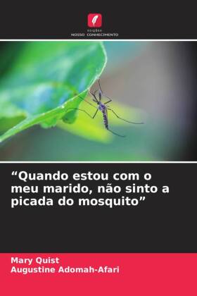 "Quando estou com o meu marido, não sinto a picada do mosquito"