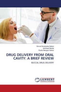 DRUG DELIVERY FROM ORAL CAVITY: A BRIEF REVIEW