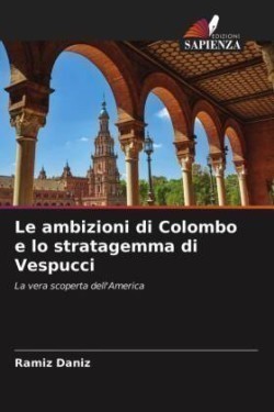 ambizioni di Colombo e lo stratagemma di Vespucci