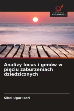 Analizy locus i genów w pięciu zaburzeniach dziedzicznych