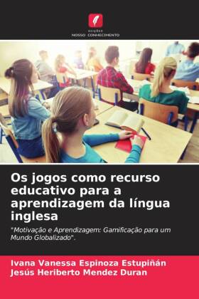 Os jogos como recurso educativo para a aprendizagem da língua inglesa