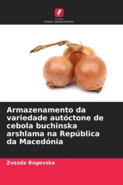 Armazenamento da variedade autóctone de cebola buchinska arshlama na República da Macedónia