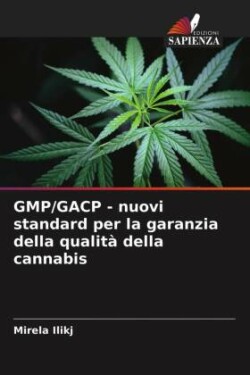 GMP/GACP - nuovi standard per la garanzia della qualità della cannabis