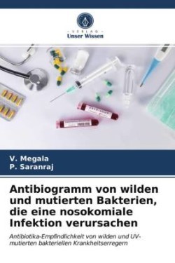 Antibiogramm von wilden und mutierten Bakterien, die eine nosokomiale Infektion verursachen