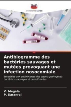 Antibiogramme des bactéries sauvages et mutées provoquant une infection nosocomiale