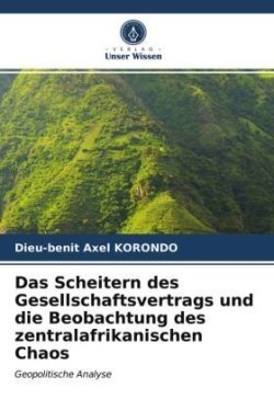 Scheitern des Gesellschaftsvertrags und die Beobachtung des zentralafrikanischen Chaos