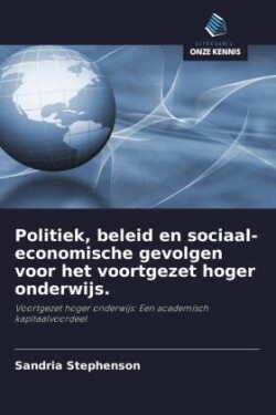 Politiek, beleid en sociaal-economische gevolgen voor het voortgezet hoger onderwijs.