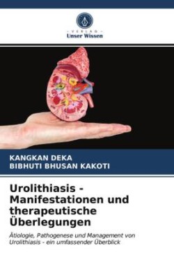 Urolithiasis - Manifestationen und therapeutische Überlegungen