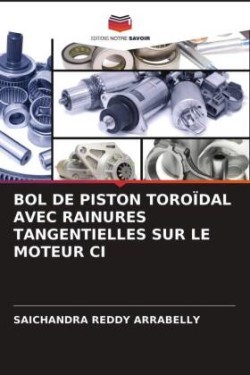 Bol de Piston Toroïdal Avec Rainures Tangentielles Sur Le Moteur CI