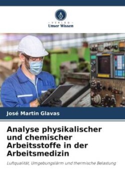 Analyse physikalischer und chemischer Arbeitsstoffe in der Arbeitsmedizin