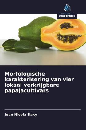 Morfologische karakterisering van vier lokaal verkrijgbare papajacultivars
