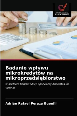 Badanie wplywu mikrokredytów na mikroprzedsiębiorstwo