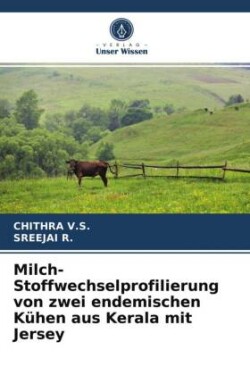 Milch-Stoffwechselprofilierung von zwei endemischen Kühen aus Kerala mit Jersey