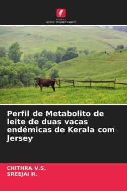 Perfil de Metabolito de leite de duas vacas endémicas de Kerala com Jersey