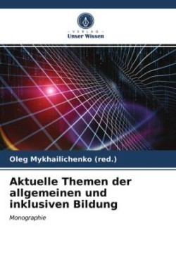 Aktuelle Themen der allgemeinen und inklusiven Bildung