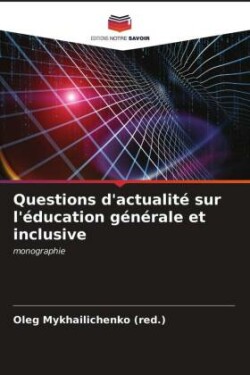 Questions d'actualité sur l'éducation générale et inclusive