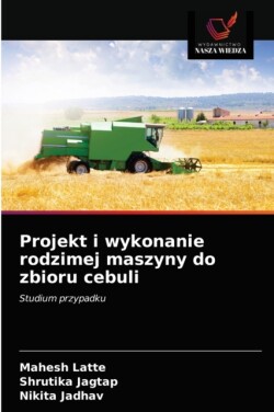 Projekt i wykonanie rodzimej maszyny do zbioru cebuli