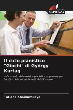 ciclo pianistico "Giochi" di György Kurtág