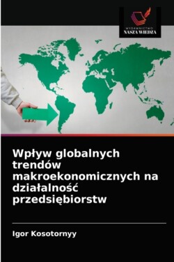 Wplyw globalnych trendów makroekonomicznych na dzialalnośc przedsiębiorstw