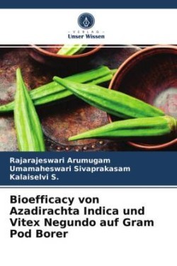 Bioefficacy von Azadirachta Indica und Vitex Negundo auf Gram Pod Borer