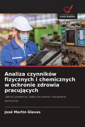 Analiza czynników fizycznych i chemicznych w ochronie zdrowia pracujących