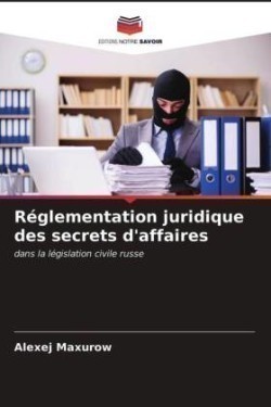 Réglementation juridique des secrets d'affaires