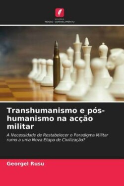 Transhumanismo e pós-humanismo na acção militar