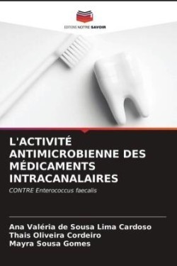 L'Activité Antimicrobienne Des Médicaments Intracanalaires