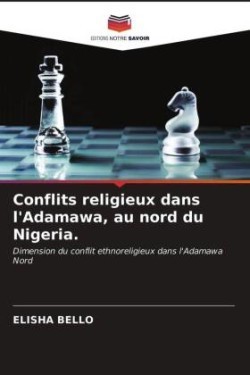 Conflits religieux dans l'Adamawa, au nord du Nigeria.