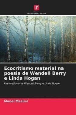Ecocritismo material na poesia de Wendell Berry e Linda Hogan