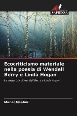 Ecocriticismo materiale nella poesia di Wendell Berry e Linda Hogan