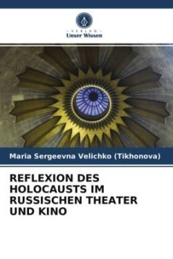 Reflexion Des Holocausts Im Russischen Theater Und Kino