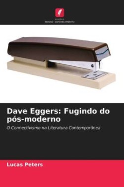 Dave Eggers Fugindo do pos-moderno