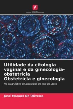 Utilidade da citologia vaginal e da ginecologia-obstetrícia Obstetrícia e ginecologia
