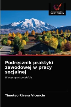Podręcznik praktyki zawodowej w pracy socjalnej