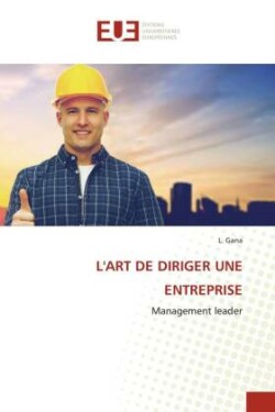 L'Art de Diriger Une Entreprise